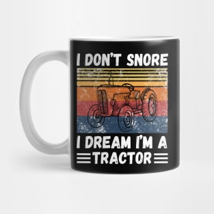 I don’t snore, I dream I’m a tractor Funny Mug